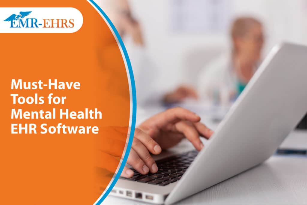 MustHave Tools for Mental Health EHR Software EMREHRS