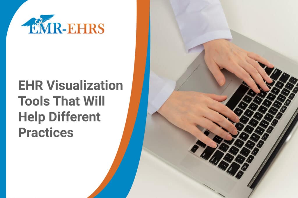 EHR Visualization Tools To Aid Various Practices